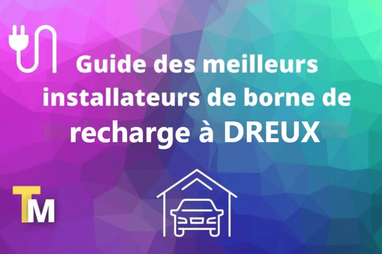 Quel est le meilleur installateur de bornes à Dreux ?