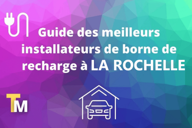 Quel est le meilleur installateur de borne à La Rochelle ?