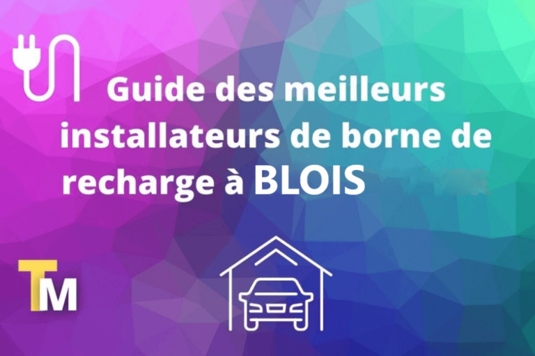 Quel est le Meilleur Installateur de Bornes de Recharge à Blois ?