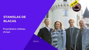 Interview Exclusive avec Stanislas de Blacas, Héritier du Château d’Ussé